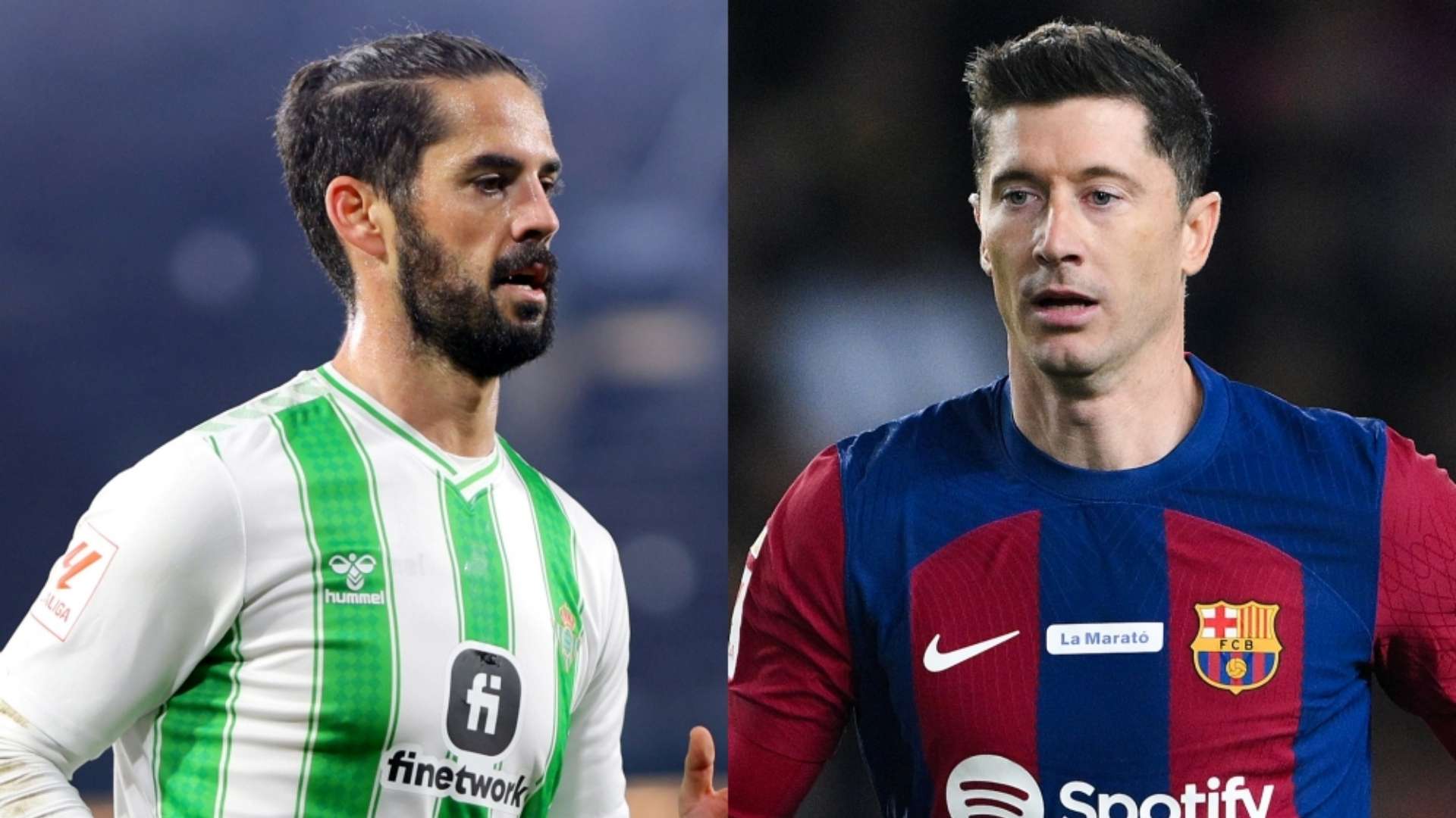 Isco Betis Robert Lewandowski Barcelona